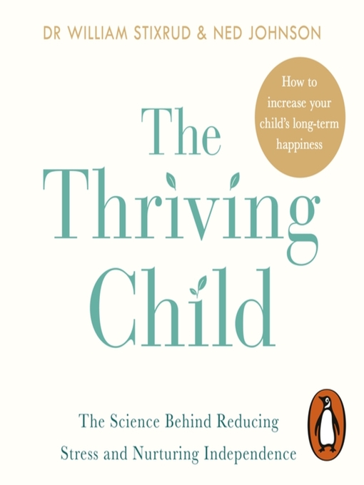 Title details for The Thriving Child by William Stixrud - Available